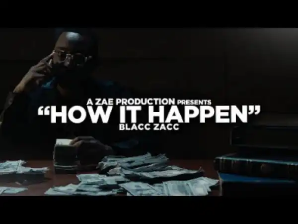 Video: Blacc Zacc - How It Happen